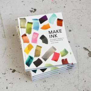 MAKE INK: A FORAGER'S GUIDE TO NATURAL INKMAKING by Jason Logan