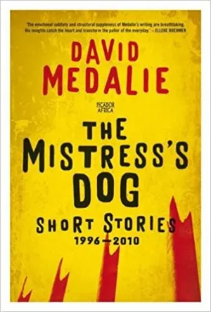 The Mistress's Dog: Short Stories 1996 - 2010