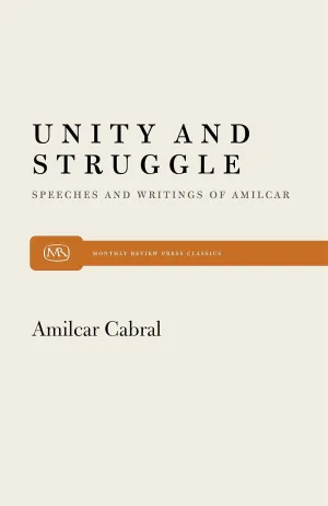 Unity and Struggle: Speeches and Writings of Amilcar Cabral